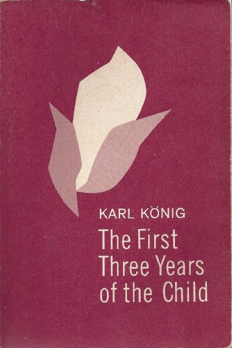 The first three years of the child (9780880100434) by Karl Konig