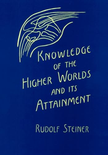 Beispielbild fr Knowledge of the Higher Worlds and Its Attainment zum Verkauf von Books From California