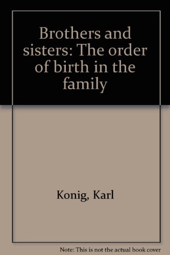 Brothers and sisters: The order of birth in the family (9780880101127) by KoÌˆnig, Karl