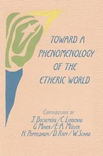 Stock image for Toward a Phenomenology of the Etheric World: Investigations into the Life of Nature and Man for sale by HPB-Diamond