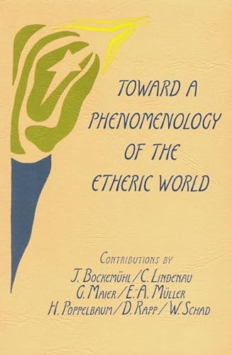 Stock image for Toward a Phenomenology of the Etheric World: Investigations into the Life of Nature and Man (English and German Edition) for sale by GF Books, Inc.