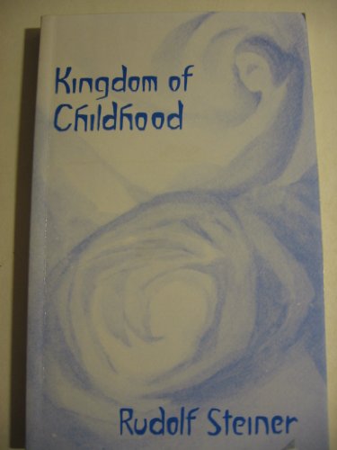 9780880102223: The Kingdom of Childhood by Rudolf Steiner; Helen Fox