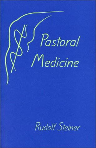 9780880102537: Pastoral Medicine: The Collegial Working of Doctors and Priests : Eleven Lectures Delivered in Dornach in September of 1924 (English and German Edition)