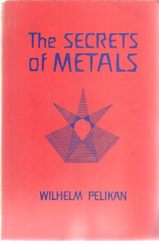 Secrets of Metals - Pelikan, Wilhelm