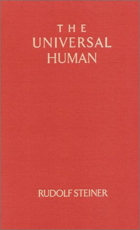 The Universal Human: The Evolution of Individuality : Four Lectures Given Between 1909 and 1916 in Munich and Bern (9780880103503) by Steiner, Rudolf; Bamford, Christopher; Seiler, Sabine H.