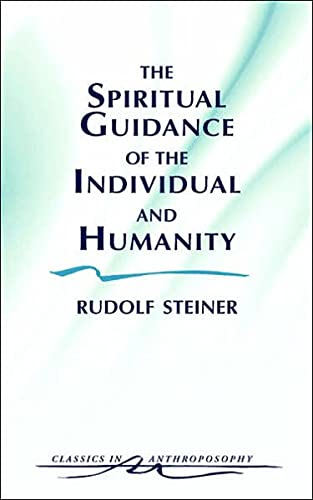 Beispielbild fr Spiritual Guidance of the Individu: Some Results of Spiritual-Scientific Research into Human History and Development: 1 (Classics in Anthroposophy) zum Verkauf von WorldofBooks