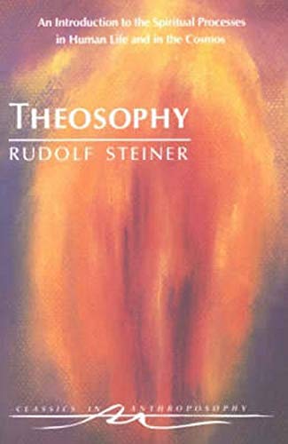 Beispielbild fr Theosophy: An Introduction to the Spiritual Processes in Human Life and in the Cosmos (Cw 9) (Classics in Anthroposophy) zum Verkauf von WorldofBooks