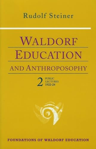 Beispielbild fr Waldorf Education and Anthroposophy 2: Twelve Public Lectures, November 19, 1922-August 30, 1924 zum Verkauf von Taos Books