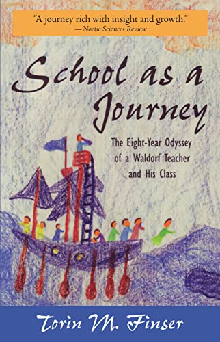 Beispielbild fr School As a Journey: The Eight-Year Odyssey of a Waldorf Teacher and His Class zum Verkauf von Books From California