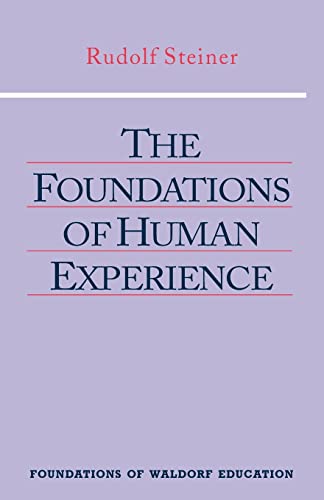 Beispielbild fr The Foundations of Human Experience (Foundations of Waldorf Education, 1) zum Verkauf von Books From California
