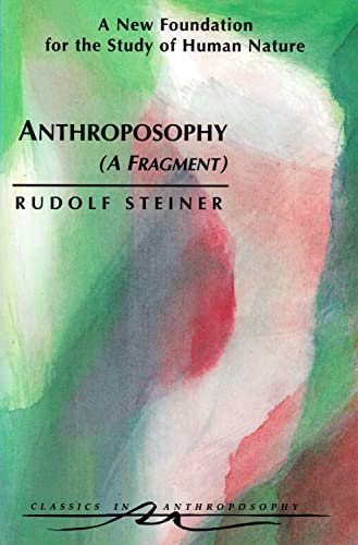 Anthroposophy (A Fragment): A New Foundation for the Study of Human Nature (CW 45) (Classics in Anthroposophy) (9780880104012) by Steiner, Rudolf