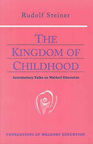 9780880104029: The Kingdom of Childhood: Seven Lectures and Answers to Questions Given in Torquay, August 12-20, 1924