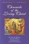 Chronicle of the Living Christ: The Life and Ministry of Jesus Christ : Foundations of Cosmic Christianity - Robert Powell