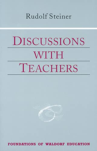 Discussions with Teachers: (CW 295) (Foundations of Waldorf Education, 3) (9780880104081) by Steiner, Rudolf