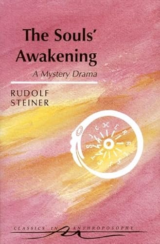 The Souls' Awakening: Soul and Spiritual Events in Dramatic Scenes (9780880104265) by Steiner, Rudolf