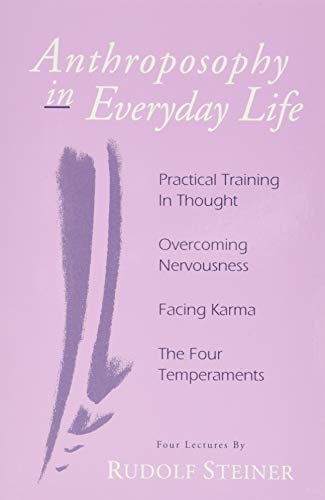 Beispielbild für Anthroposophy in Everyday Life: Practical Training in Thought - Overcoming Nervousness - Facing Karma - The Four Temperaments zum Verkauf von Books From California