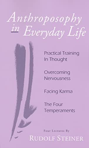 Stock image for Anthroposophy in Everyday Life: Practical Training in Thought - Overcoming Nervousness - Facing Karma - The Four Temperaments for sale by ZBK Books