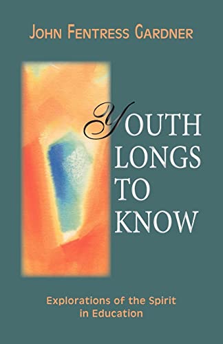 9780880104456: Youth Longs to Know: Explorations of the Spirit in Education