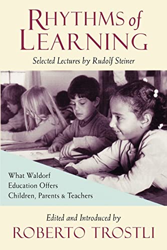 Rhythms of Learning : What Waldorf Education Offers Children, Parents & Teachers (Vista Series, V...