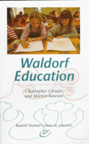 Waldorf Education (Rudolf Steiner's Ideas in Practice Series) (9780880104609) by Clouder, Christopher; Rawson, Martyn