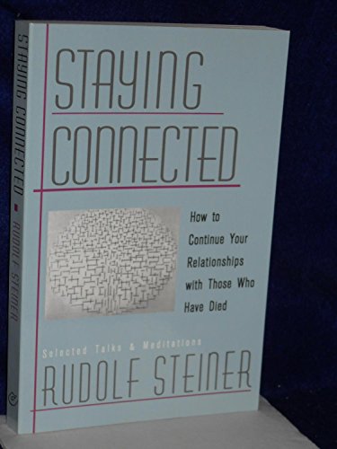 Imagen de archivo de Staying Connected: How to Continue Your Relationships with Those Who Have Died a la venta por gwdetroit