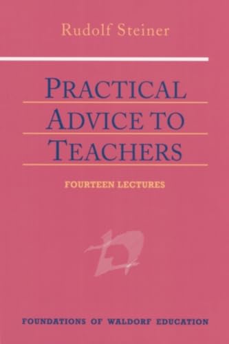 Beispielbild fr Practical Advice to Teachers: (CW 294) (Foundations of Waldorf Education, 2) zum Verkauf von Goodwill Southern California