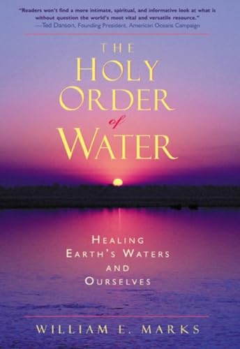 9780880104838: The Holy Order of Water: Healing the Earth's Waters and Ourselves