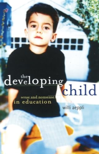 Stock image for The Developing Child: Sense and Nonsense in Education for sale by ThriftBooks-Atlanta