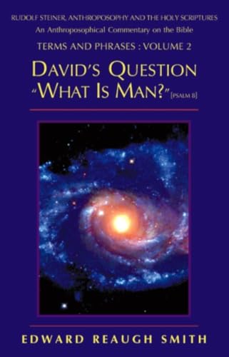 Beispielbild fr David's Question: What Is Man? (Psalm 8:4) ? Rudolf Steiner, Anthroposophy, and the Holy Scriptures: An Anthroposophical Commentary on the Bible . Anthroposophy, and the Holy Scriptures. Term) zum Verkauf von Books From California