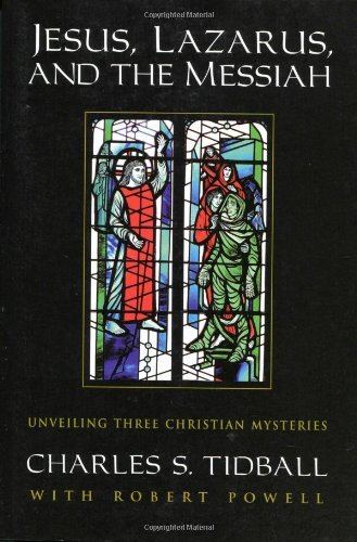 Beispielbild fr Jesus, Lazarus, and the Messiah: Unveiling Three Christian Mysteries zum Verkauf von Wonder Book