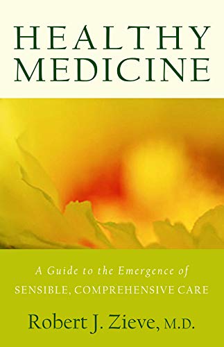 Imagen de archivo de Healthy Medicine: A Guide to the Emergence of Sensible Comprehensive Care a la venta por Books From California