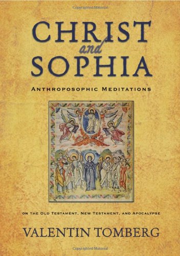 Christ and Sophia: Anthroposophic Meditations on the Old Testement, New Testement, and Apocalypse - Tomberg, Valentin