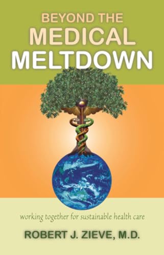 Stock image for Beyond the Medical Meltdown: Working together for Sustainable Health Care for sale by Books From California