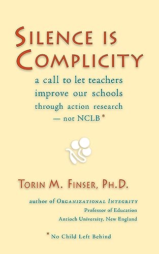 Imagen de archivo de Silence Is Complicity: A Call to Let Teachers Improve Our Schools Through Action Research--Not Nclb* a la venta por Wonder Book