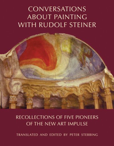 Imagen de archivo de Conversations about Painting with Rudolf Steiner: Recollections of Five Pioneers of the New Art Impulse a la venta por Powell's Bookstores Chicago, ABAA