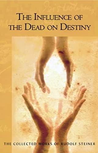 9780880106146: The Influence of the Dead on Destiny: (CW 179) (The Collected Works of Rudolf Steiner, 179)