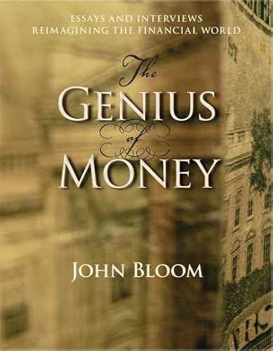 Imagen de archivo de The Genius of Money: Essays and Interviews Reimagining the Financial World a la venta por ThriftBooks-Atlanta