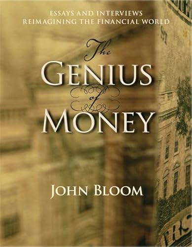 9780880106344: The Genius of Money: Essays and Interviews Reimagining the Financial World