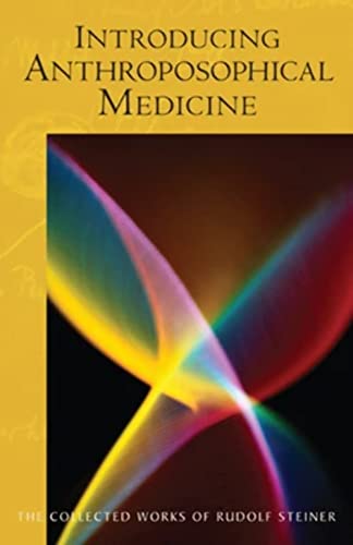 9780880106429: Introducing Anthroposophical Medicine: (CW 312) (The Collected Works of Rudolf Steiner, 312)
