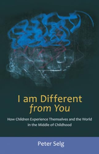 9780880106580: I Am Different from You: How Children Experience Themselves and the World in the Middle of Childhood