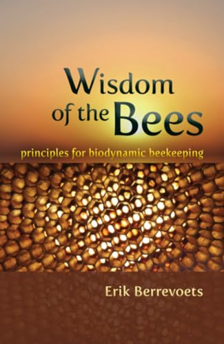 Stock image for Wisdom of the Bees: Principles for Biodynamic Beekeeping for sale by BooksRun