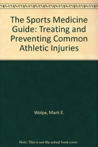 Beispielbild fr The sports medicine guide: Treating and preventing common athletic injuries zum Verkauf von Wonder Book