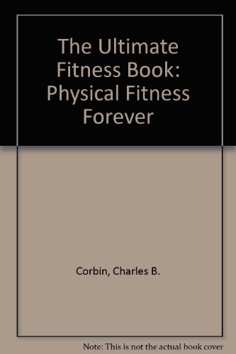 Imagen de archivo de The Ultimate Fitness Book: Physical Fitness Forever a la venta por UHR Books
