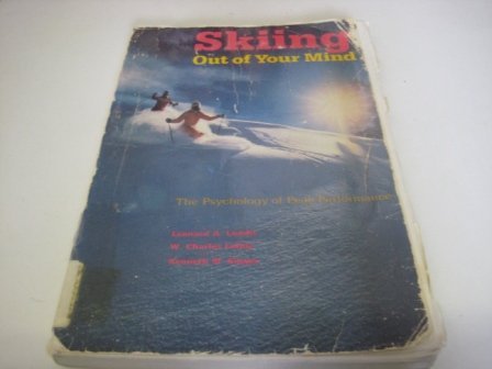 Imagen de archivo de Skiing Out of Your Mind: The Psychology of Peak Performance a la venta por Half Price Books Inc.