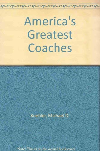 Stock image for America's Greatest Coaches for sale by Half Price Books Inc.