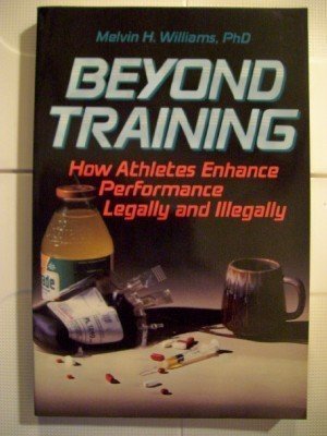 Stock image for Beyond Training : How Athletes Enhance Performance Legally and Illegally for sale by Better World Books: West