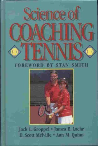 Science of Coaching Tennis (9780880113373) by Groppel, Jack L.; Loehr, James E.; Melville, D. Scott; Quinn, Ann M.