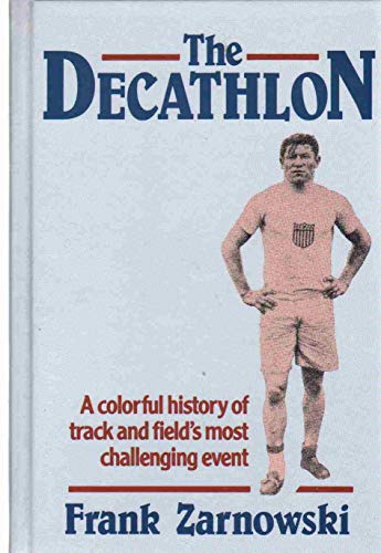 Stock image for The Decathlon: A Colorful History of Track and Fields Most Challenging Event for sale by Zoom Books Company