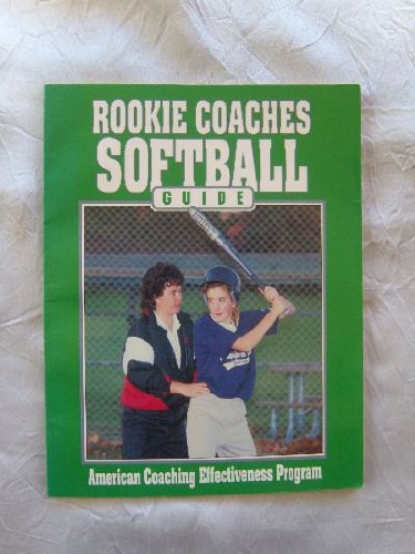 Imagen de archivo de Rookie Coaches Softball Guide: American Coaching Effectiveness Program a la venta por Wonder Book