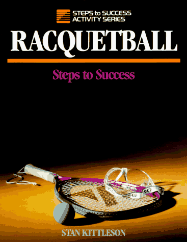 Imagen de archivo de Racquetball: Steps to Success (Steps to Success Activity Series) a la venta por SecondSale